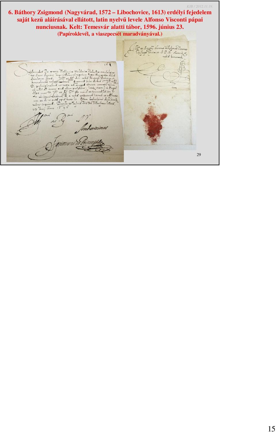 fejedelem saját kezű aláírásával ellátott, latin nyelvű levele
