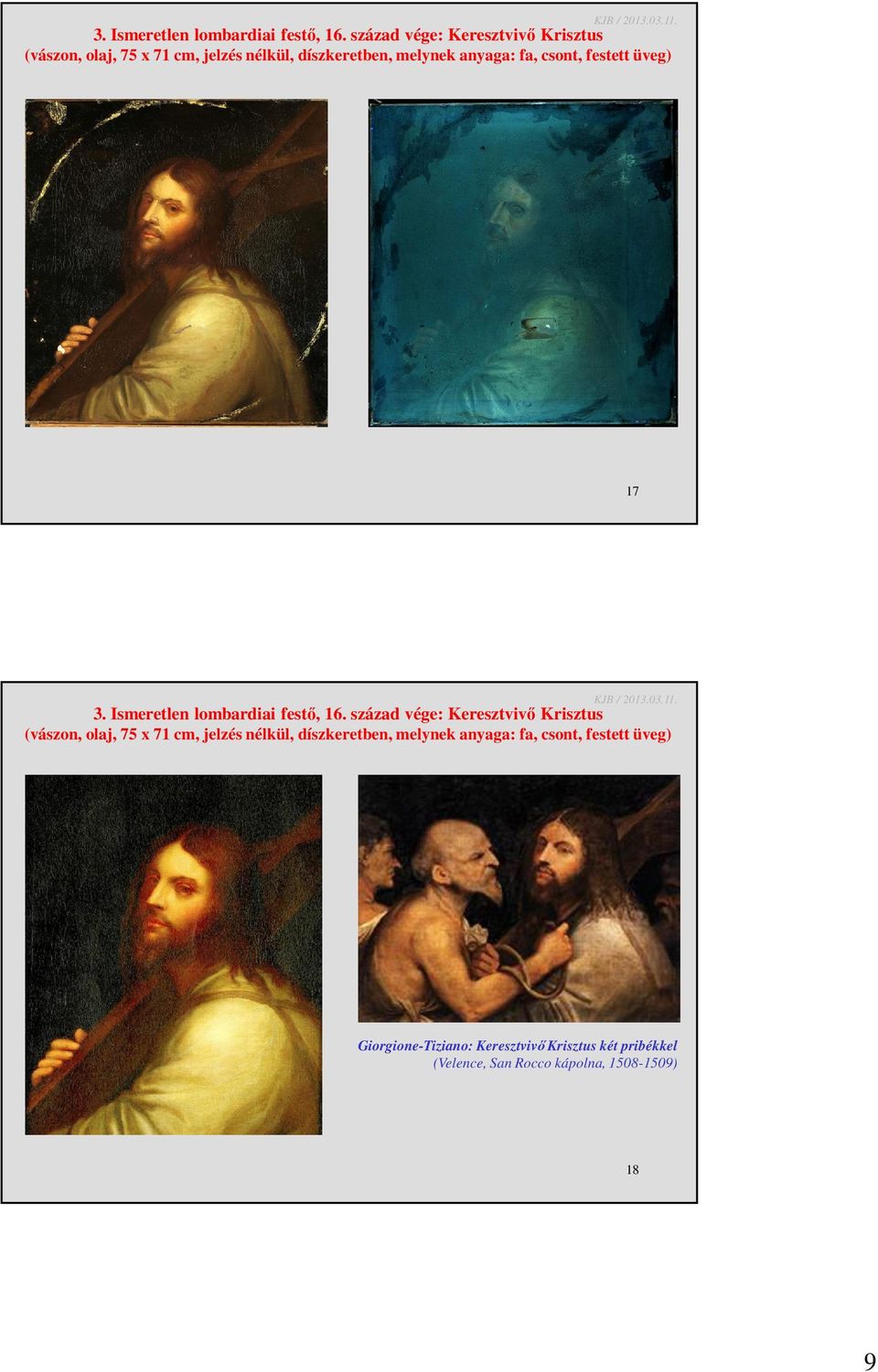 fa, csont, festett üveg) 17   fa, csont, festett üveg) Giorgione-Tiziano: Keresztvivő Krisztus két pribékkel