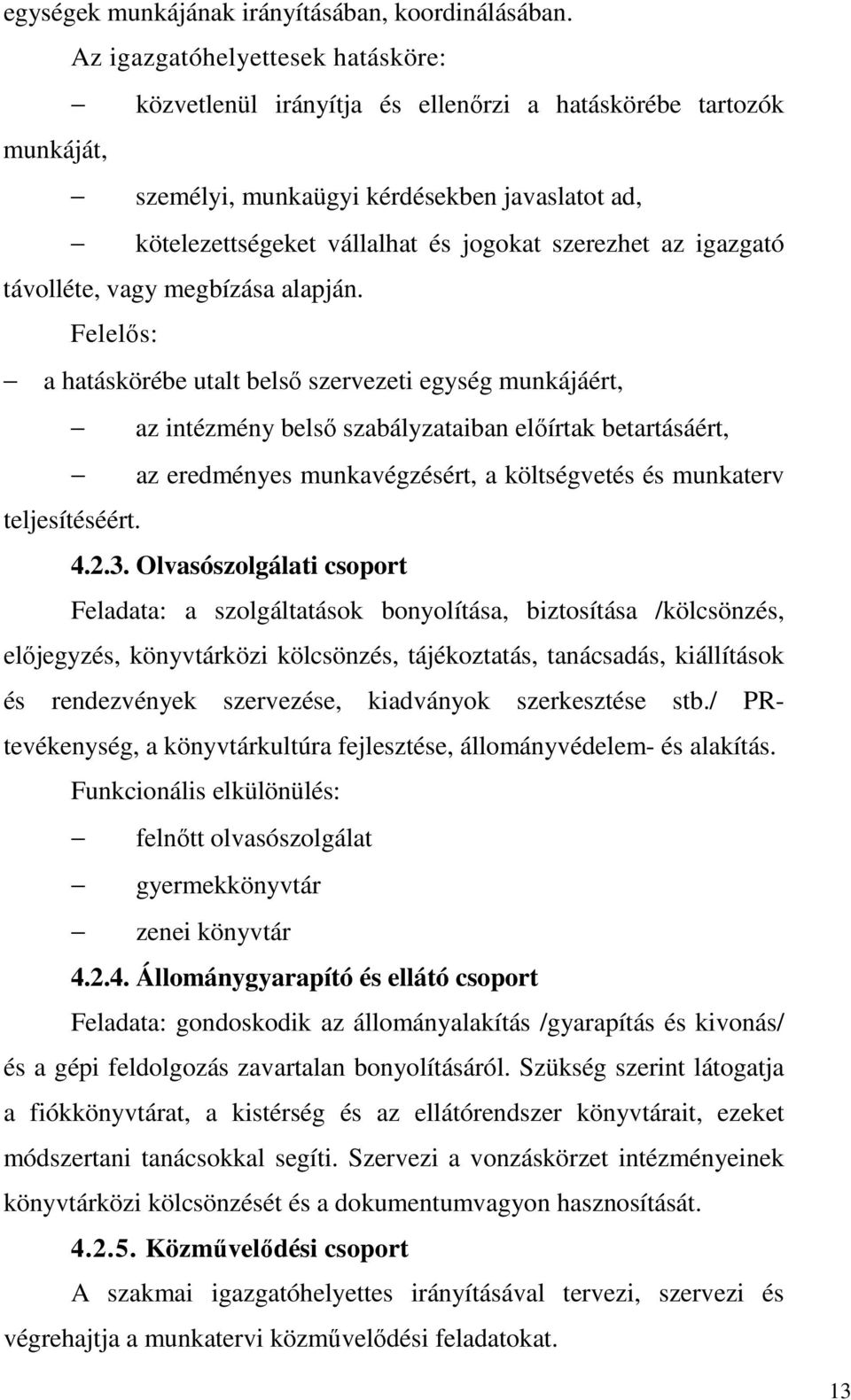 az igazgató távolléte, vagy megbízása alapján.