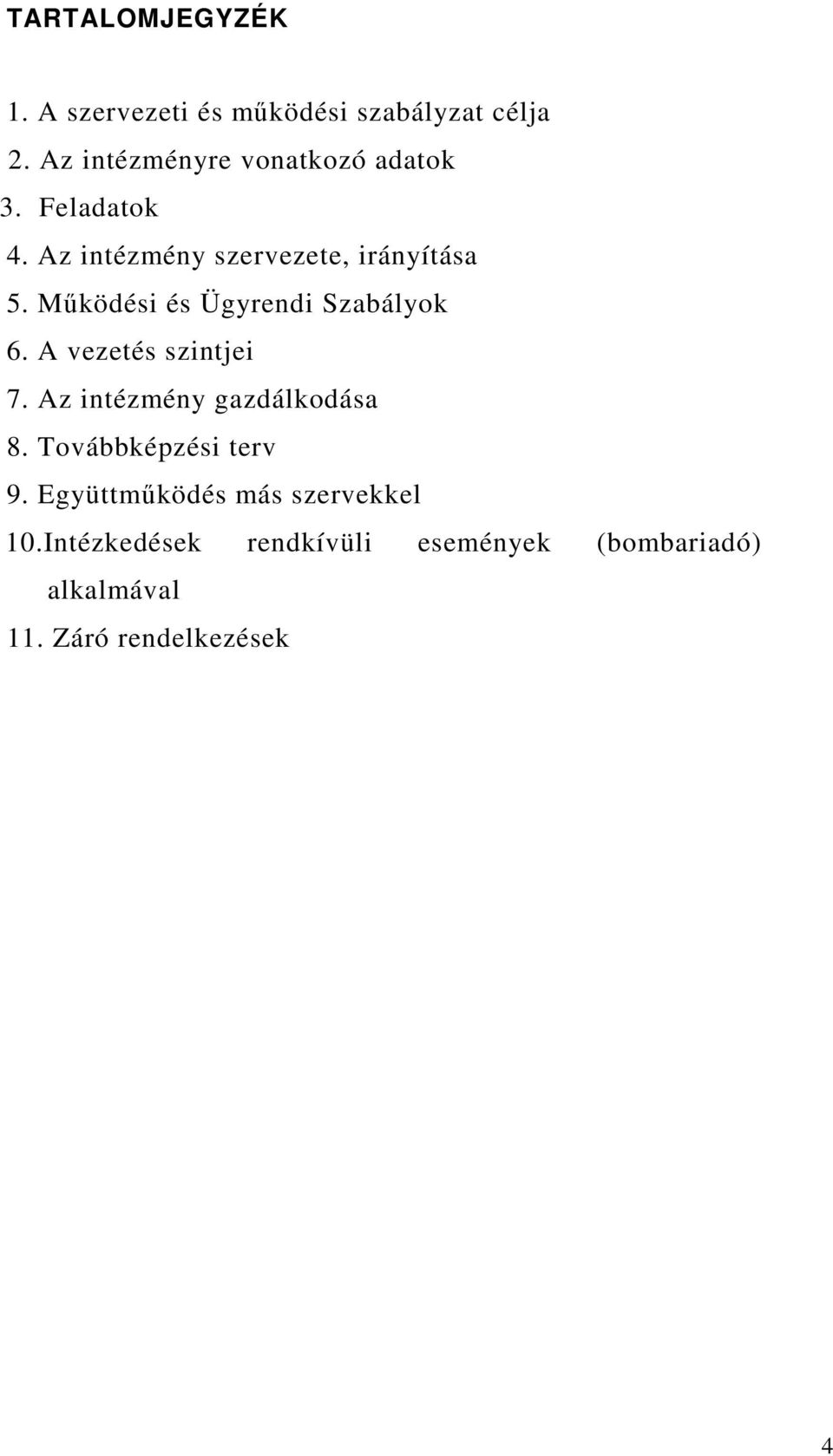 Működési és Ügyrendi Szabályok 6. A vezetés szintjei 7. Az intézmény gazdálkodása 8.