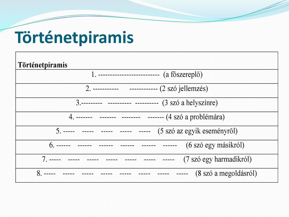 ----- ----- ----- ----- ----- (5 szó az egyik eseményről) 6. ------ ------ ------ ------ ------ ------ (6 szó egy másikról) 7.