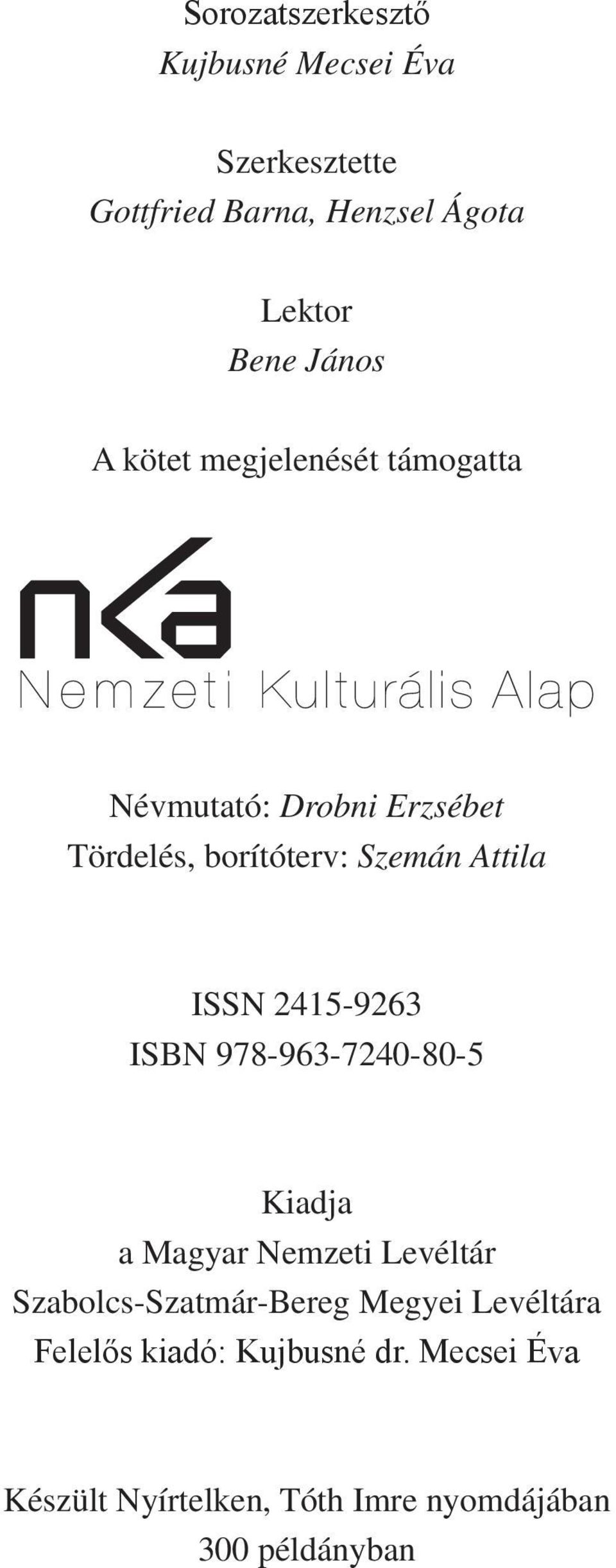 2415-9263 ISBN 978-963-7240-80-5 Kiadja a Magyar Nemzeti Levéltár Szabolcs-Szatmár-Bereg Megyei