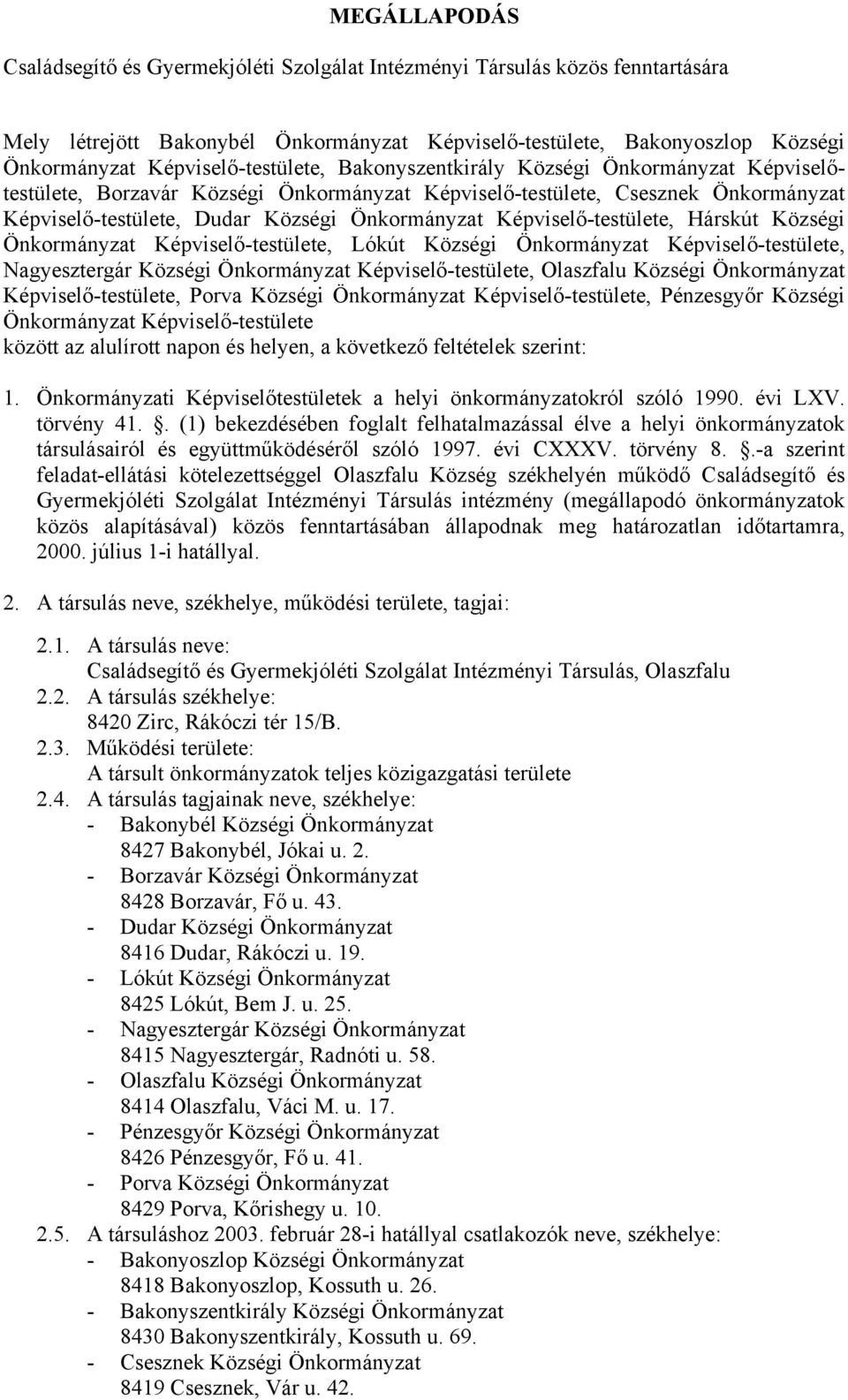 Önkormányzat Képviselő-testülete, Hárskút Községi Önkormányzat Képviselő-testülete, Lókút Községi Önkormányzat Képviselő-testülete, Nagyesztergár Községi Önkormányzat Képviselő-testülete, Olaszfalu