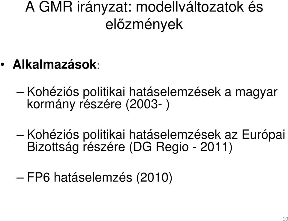 kormány részére (2003- ) Kohéziós politikai hatáselemzések