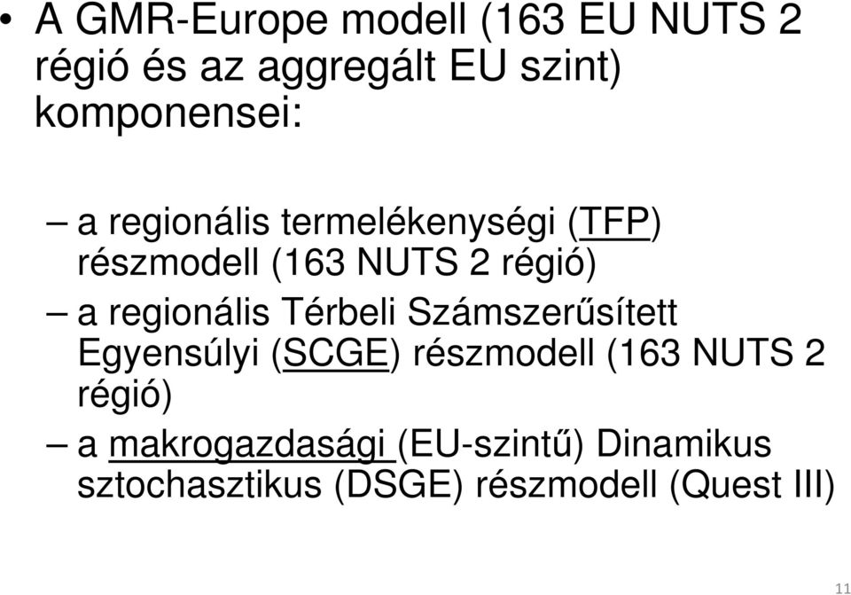 a regionális Térbeli Számszerűsített Egyensúlyi (SCGE) részmodell (163 NUTS 2