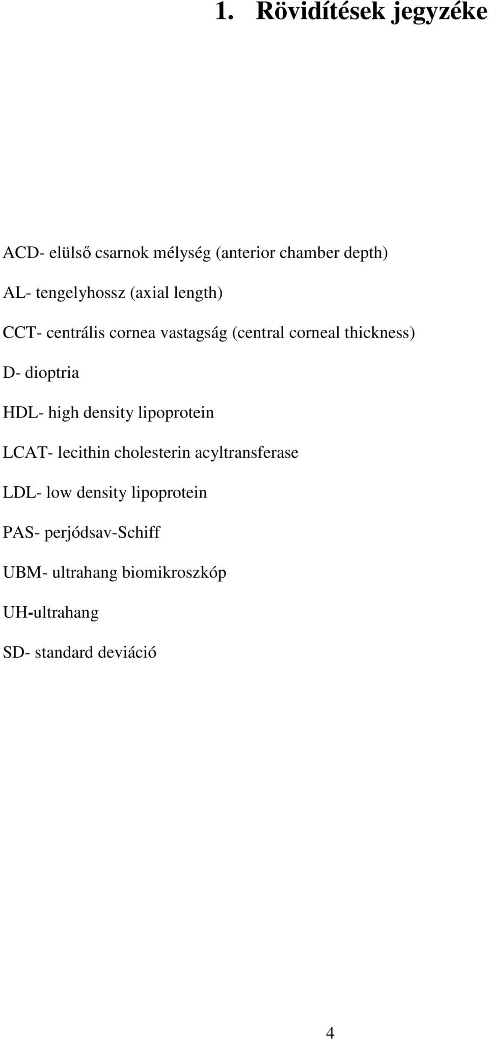 dioptria HDL- high density lipoprotein LCAT- lecithin cholesterin acyltransferase LDL- low