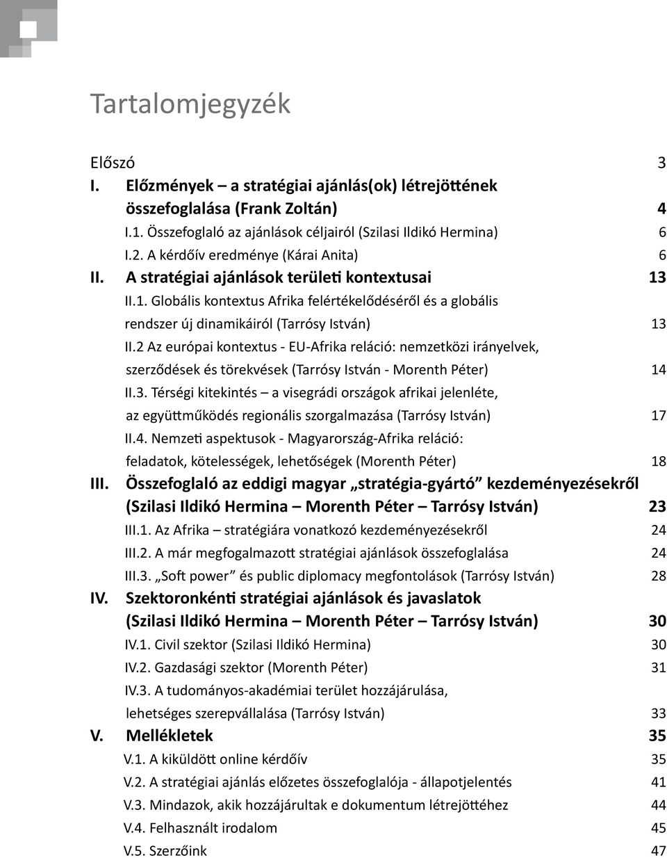 2 Az európai kontextus - EU-Afrika reláció: nemzetközi irányelvek, szerződések és törekvések (Tarrósy István - Morenth Péter) 14 II.3.