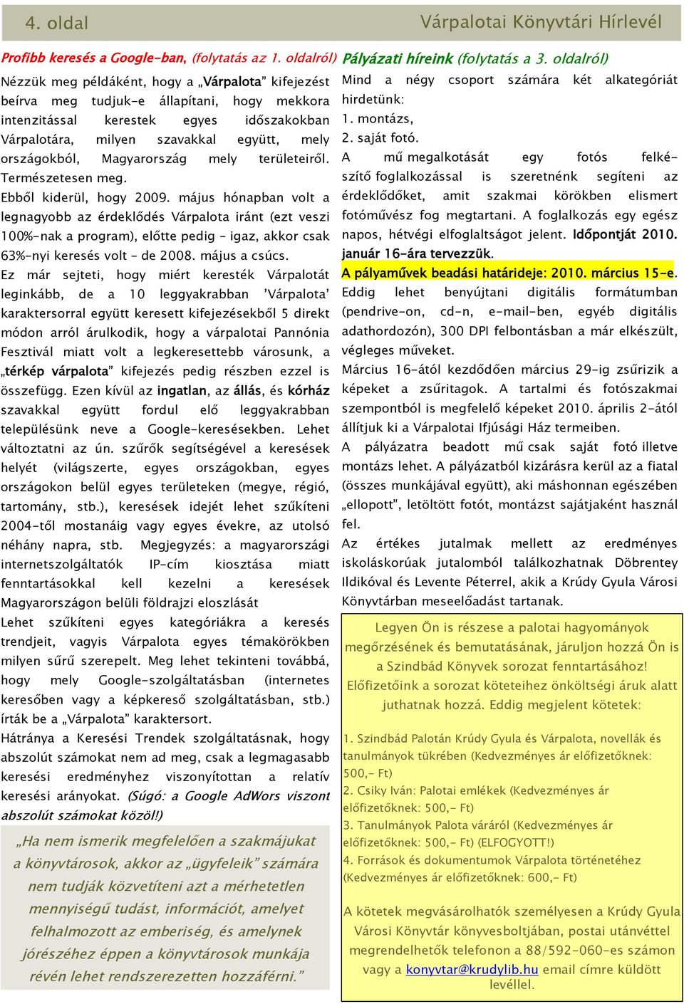 országokból, Magyarország mely területeiről. Természetesen meg. Ebből kiderül, hogy 2009.