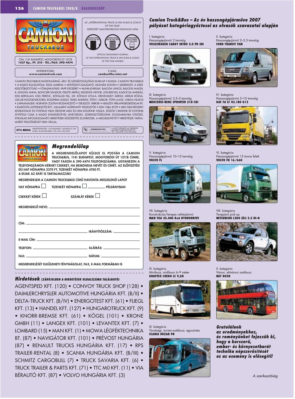 kategória Haszongépjármû 2 3,5 tonnáig FORD TRANSIT VAN CÍM: 1141 BUDAPEST, MOGYORÓDI ÚT 127/B 1437 Bp., Pf. 310 TEL.