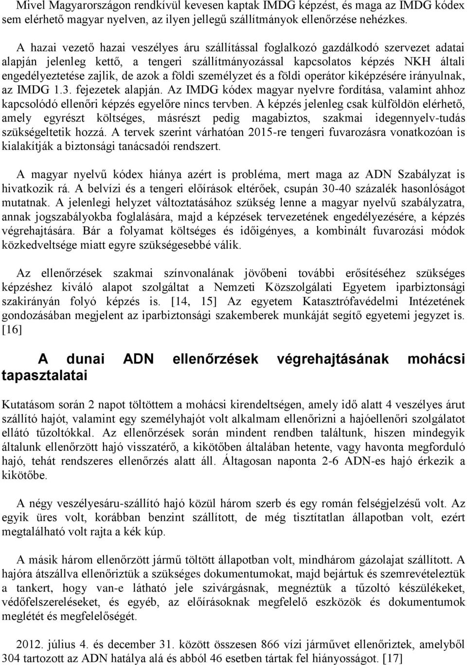 azok a földi személyzet és a földi operátor kiképzésére irányulnak, az IMDG 1.3. fejezetek alapján.