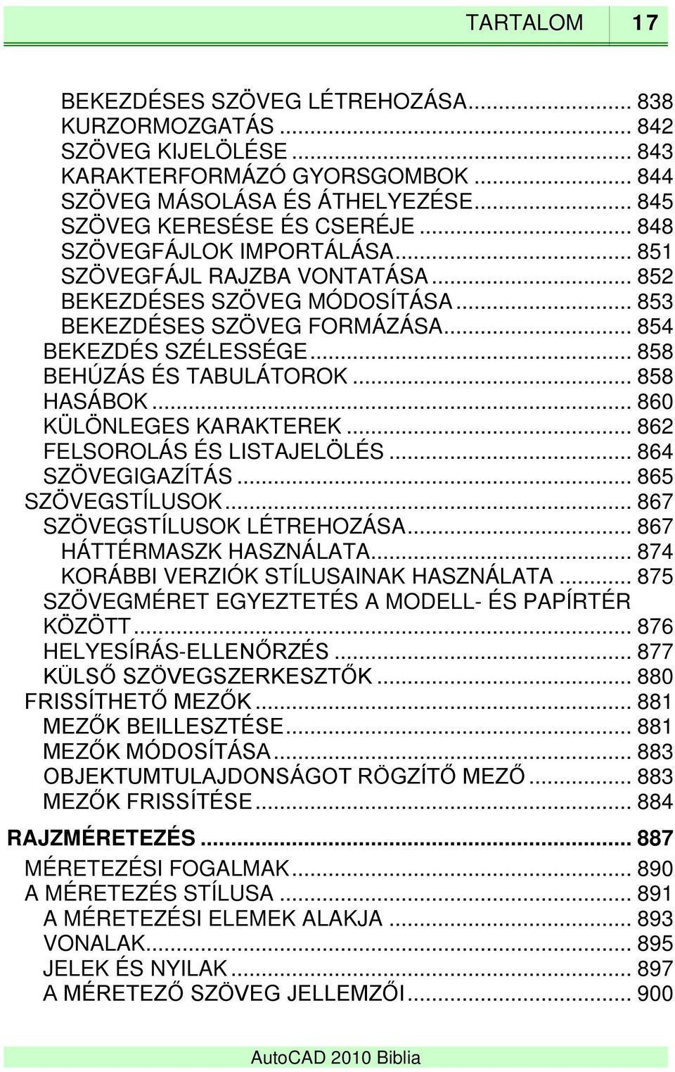 .. 858 HASÁBOK... 860 KÜLÖNLEGES KARAKTEREK... 862 FELSOROLÁS ÉS LISTAJELÖLÉS... 864 SZÖVEGIGAZÍTÁS... 865 SZÖVEGSTÍLUSOK... 867 SZÖVEGSTÍLUSOK LÉTREHOZÁSA... 867 HÁTTÉRMASZK HASZNÁLATA.