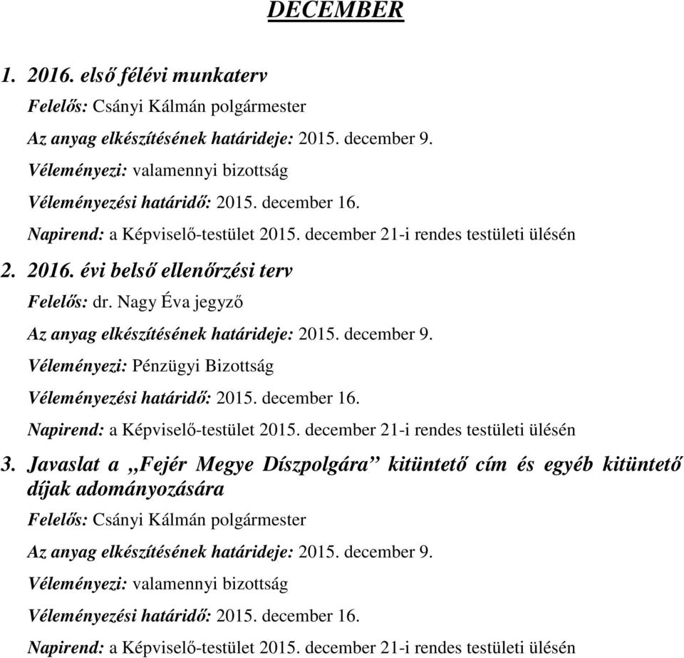 Véleményezési határidő: 2015. december 16. Napirend: a Képviselő-testület 2015. december 21-i rendes testületi ülésén 3.