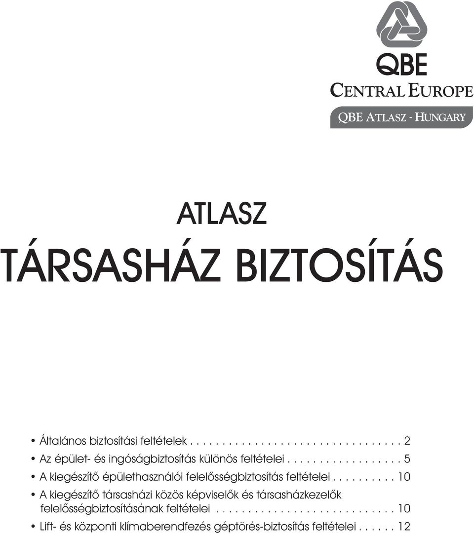 .. 5 A kiegészítõ épülethasználói felelõsségbiztosítás feltételei.