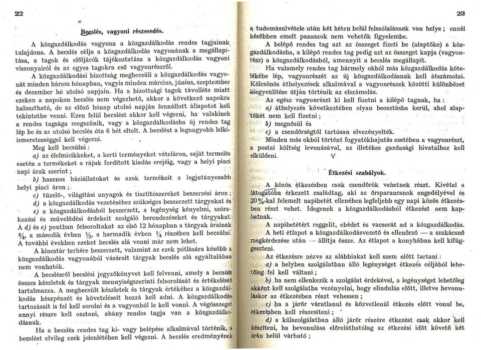 A közgazdálkodási bizottság megbecsüli a közgazdálkodás vagyonát minden három hónapban vagyis minden március június szeptembell és december hó utolsó napjain.