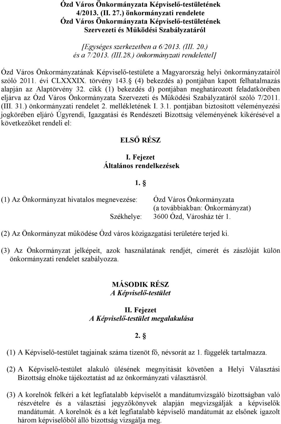 ) önkormányzati rendelettel] Ózd Város Önkormányzatának Képviselő-testülete a Magyarország helyi önkormányzatairól szóló 2011. évi CLXXXIX. törvény 143.