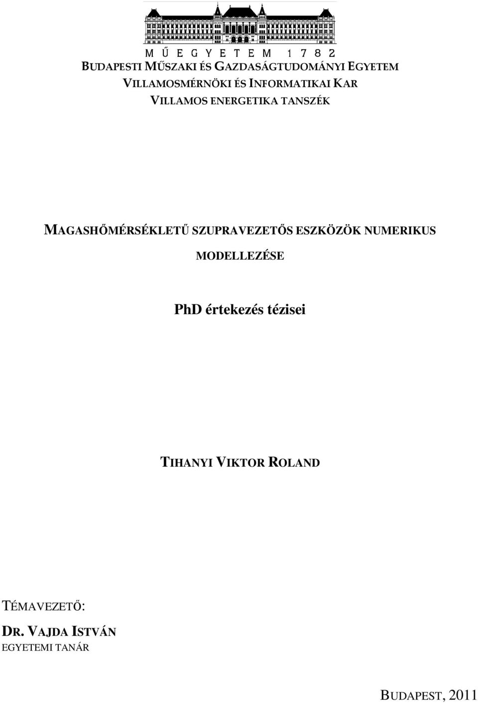 SZUPRAVEZETŐS ESZKÖZÖK NUMERIKUS MODELLEZÉSE PhD értekezés tézisei