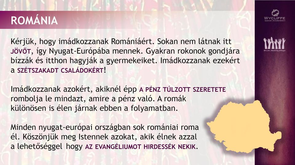 Imádkozzanak azokért, akiknél épp A PÉNZ TÚLZOTT SZERETETE rombolja le mindazt, amire a pénz való.