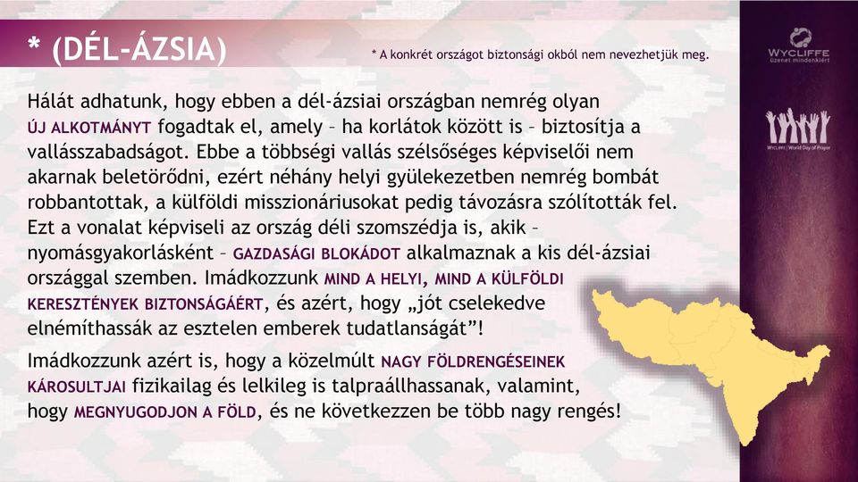 Ebbe a többségi vallás szélsőséges képviselői nem akarnak beletörődni, ezért néhány helyi gyülekezetben nemrég bombát robbantottak, a külföldi misszionáriusokat pedig távozásra szólították fel.