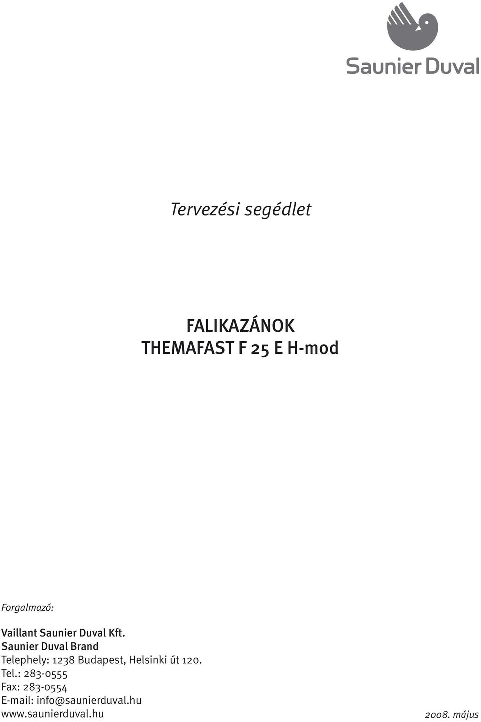 Saunier Duval Brand Telephely: 1238 Budapest, Helsinki út 120.