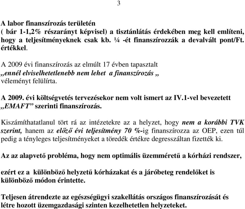 1-vel bevezetett EMAFT szerinti finanszírozás.