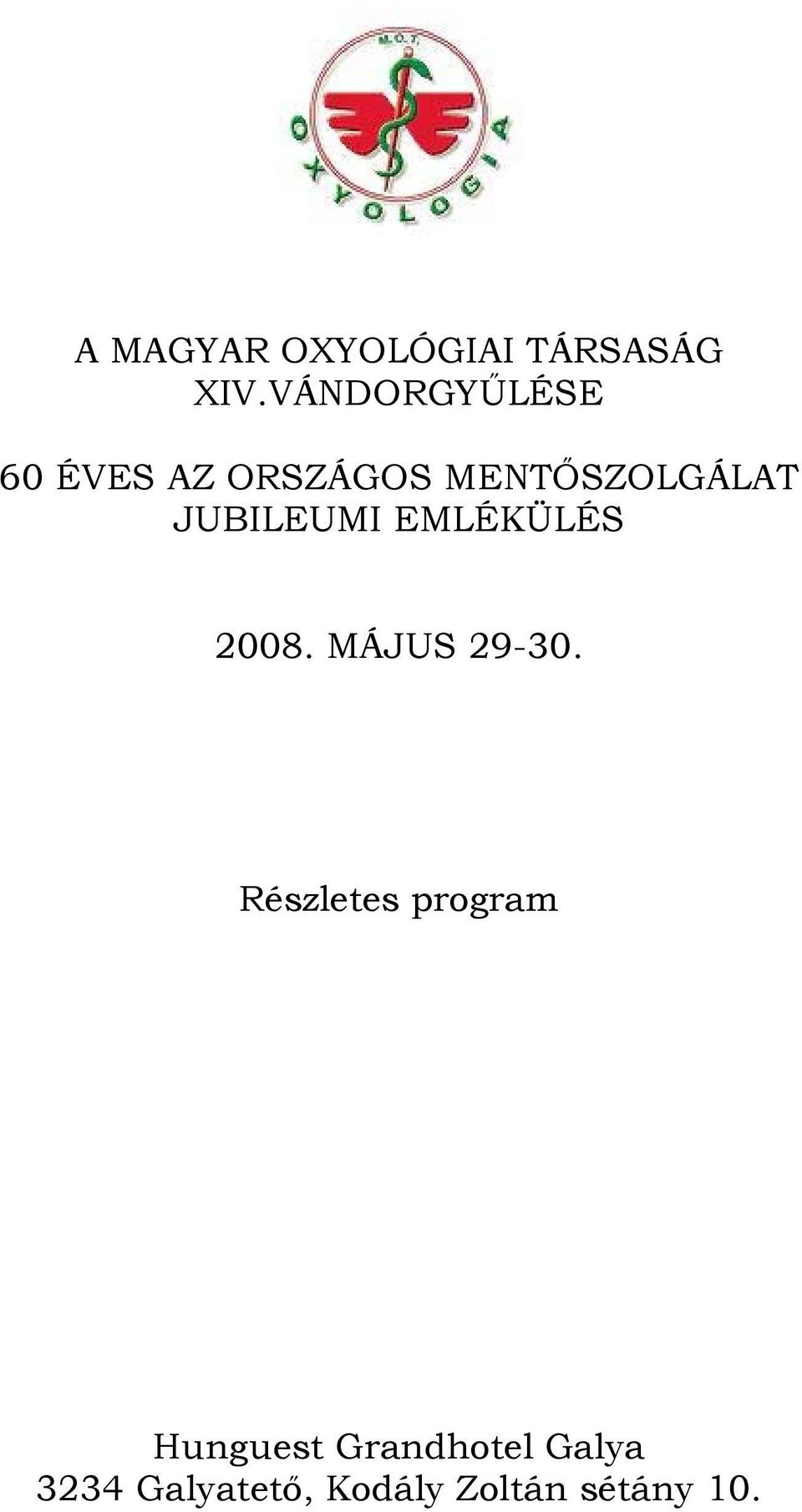 JUBILEUMI EMLÉKÜLÉS 2008. MÁJUS 29-30.