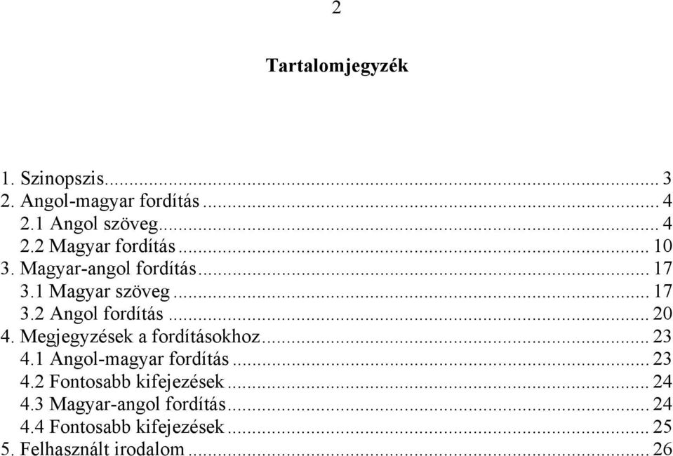 Megjegyzések a fordításokhoz... 23 4.1 Angol-magyar fordítás... 23 4.2 Fontosabb kifejezések.