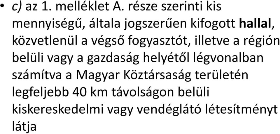 közvetlenül a végső fogyasztót, illetve a régión belüli vagy a gazdaság