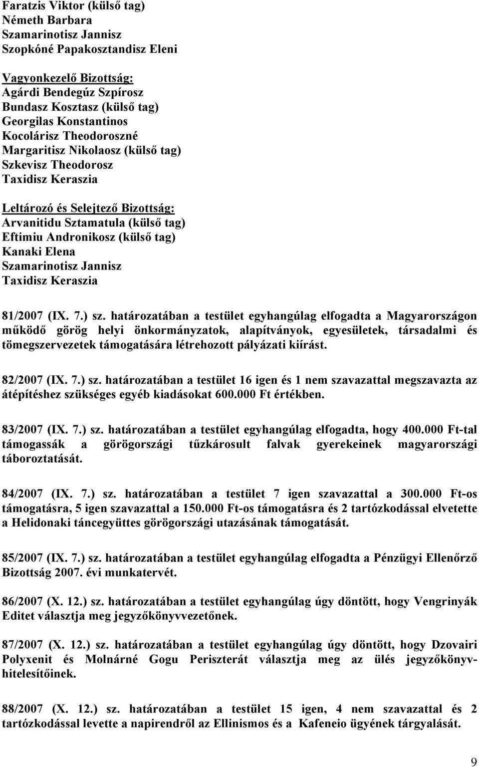 Kanaki Elena Szamarinotisz Jannisz Taxidisz Keraszia 81/2007 (IX. 7.) sz.