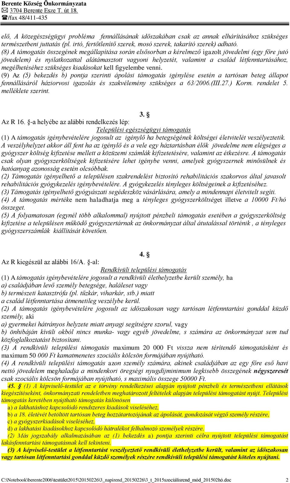 létfenntartásához, megélhetéséhez szükséges kiadásokat kell figyelembe venni.