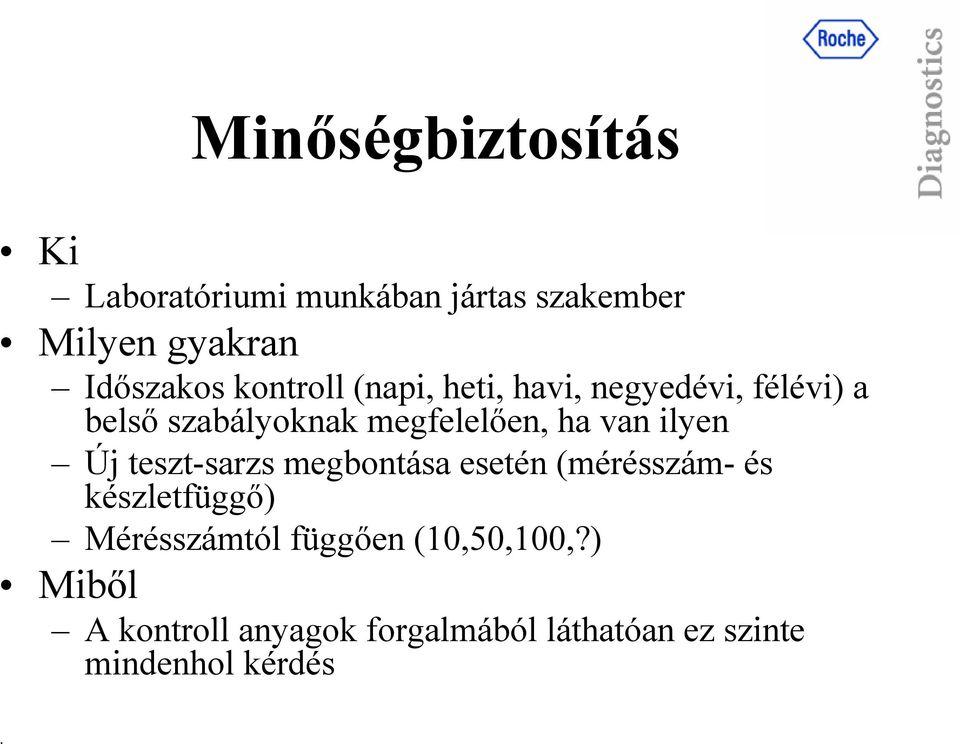 ilyen Új teszt-sarzs megbontása esetén (mérésszám- és készletfüggő) Mérésszámtól