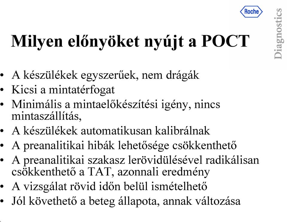 hibák lehetősége csökkenthető A preanalitikai szakasz lerövidülésével radikálisan csökkenthető a TAT,