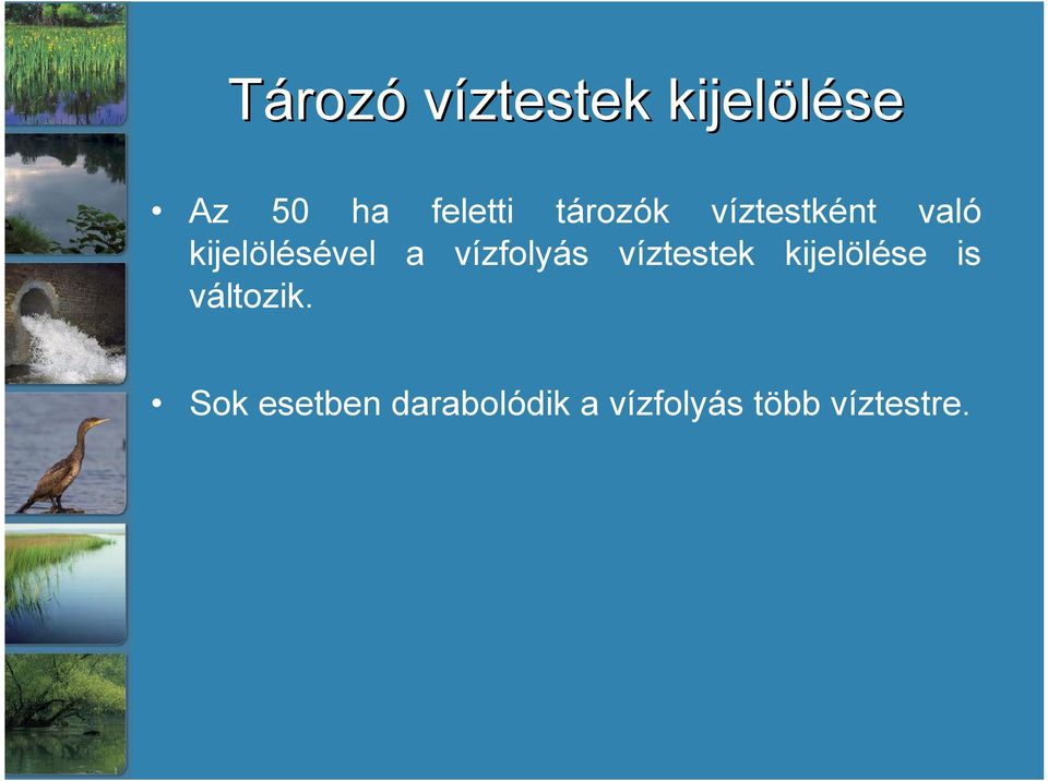 vízfolyás víztestek kijelölése is változik.