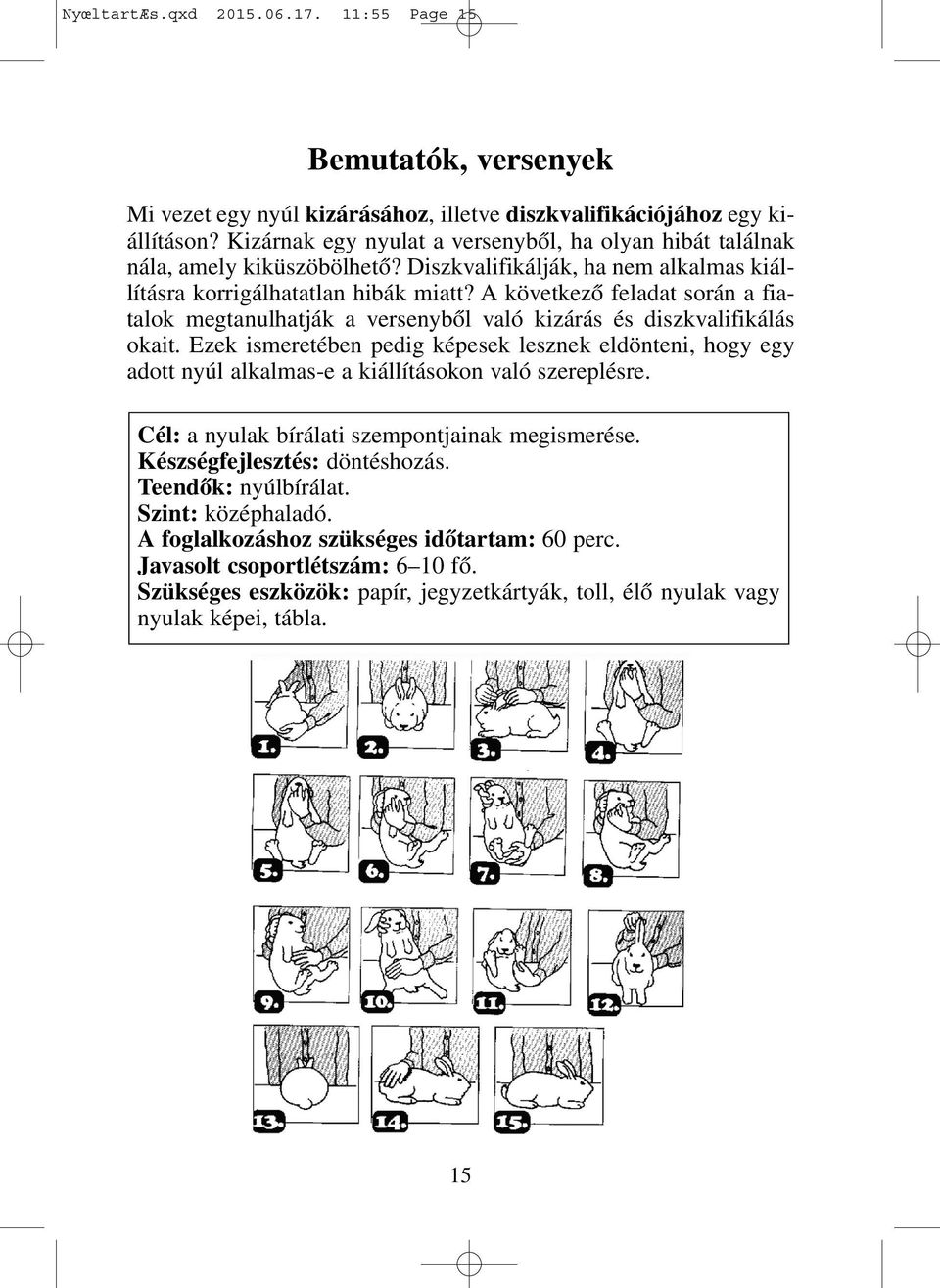 A következô feladat során a fiatalok megtanulhatják a versenybôl való kizárás és diszkvalifikálás okait.