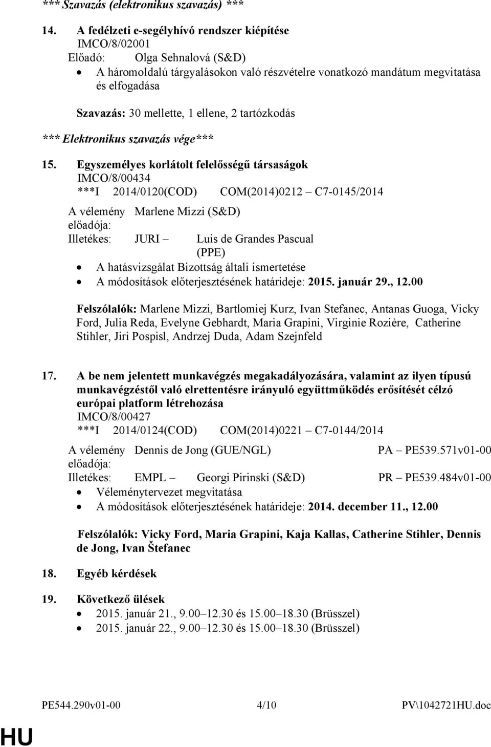 1 ellene, 2 tartózkodás *** Elektronikus szavazás vége*** 15.