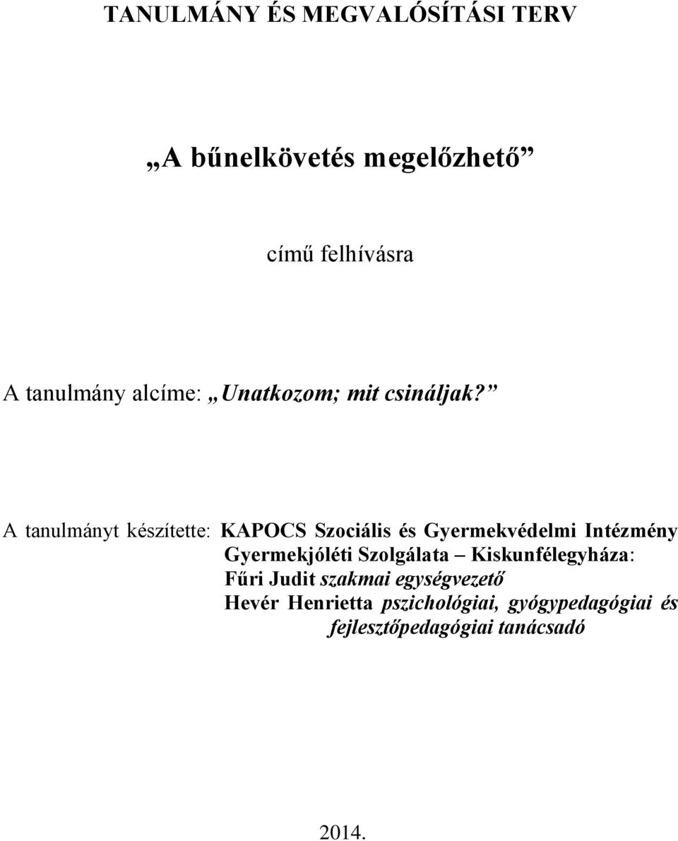 A tanulmányt készítette: KAPOCS Szociális és Gyermekvédelmi Intézmény Gyermekjóléti