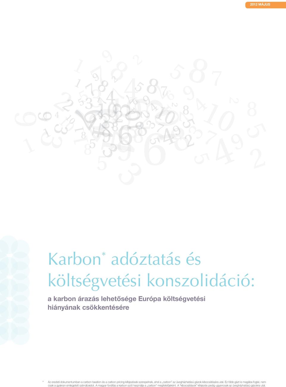 üvegházhatású gázok kibocsátására utal. Ez több gázt is magába foglal, nem csak a gyakran emlegetett széndioxidot.