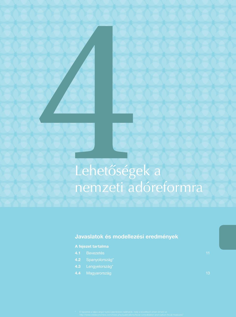 Lehetőségek a nemzeti adóreformra * E fejezetek a teljes angol nyelvű jelentésben találhatók, mely