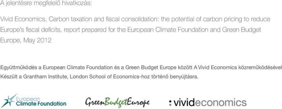 Green Budget Europe, May 2012 Együttműködés a European Climate Foundation és a Green Budget Europe között A