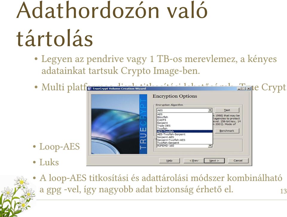 Multi platformos diszk titkosítási lehetőségek: True Crypt Loop-AES Luks A