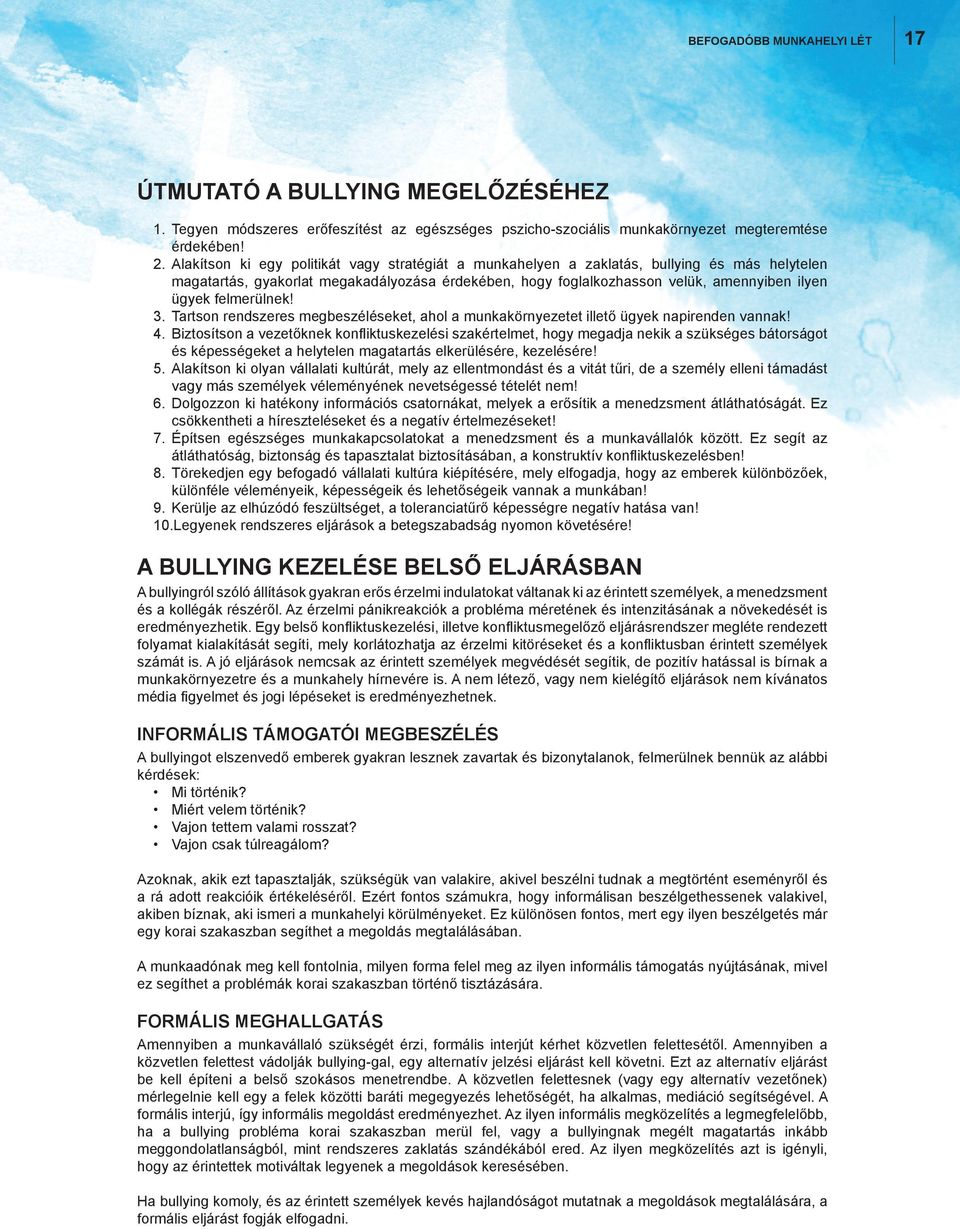 felmerülnek! 3. Tartson rendszeres megbeszéléseket, ahol a munkakörnyezetet illető ügyek napirenden vannak! 4.