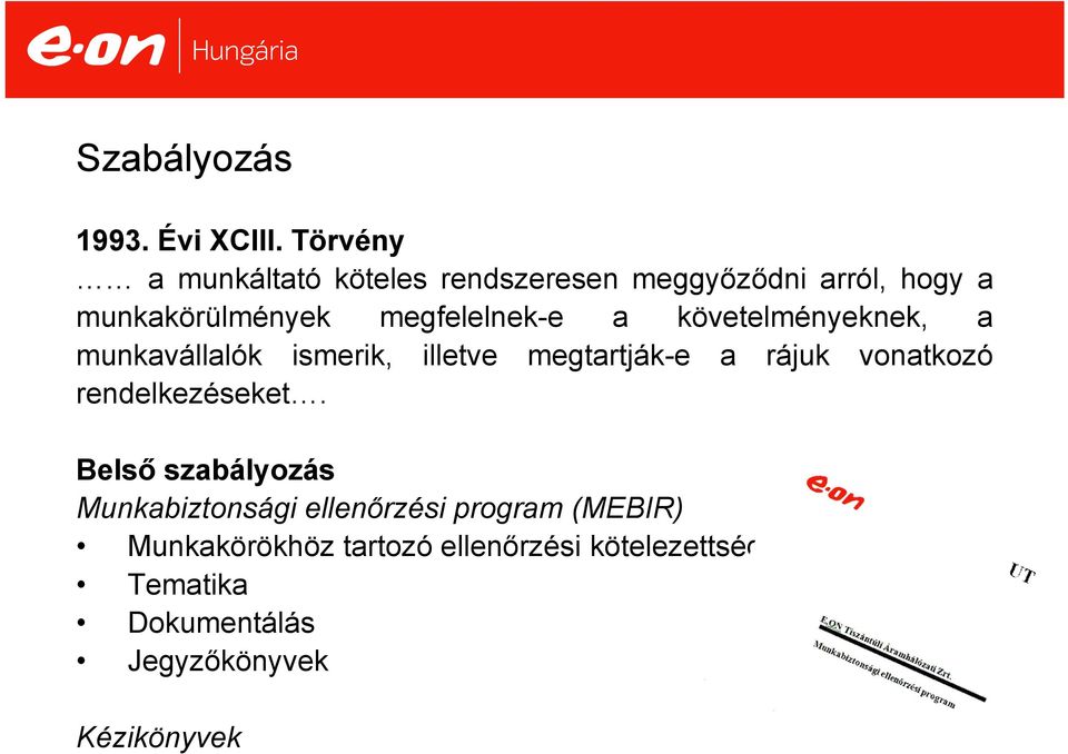 megfelelnek-e a követelményeknek, a munkavállalók ismerik, illetve megtartják-e a rájuk vonatkozó