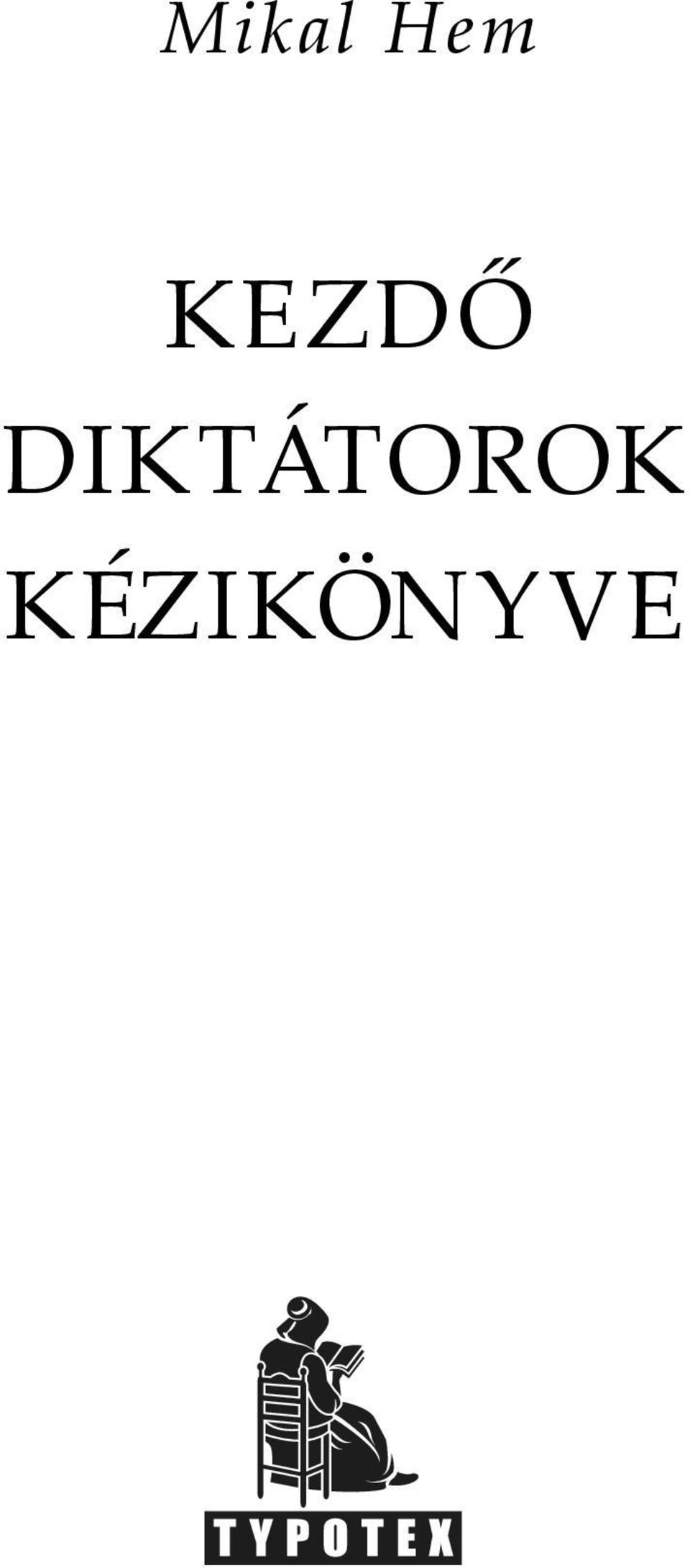 ISBN 978 963 279 366 5 ISSN 1788 3873 Témakör: társadalomtudomány Kedves Olvasó! Köszönjük, hogy kínálatunkból választo olvasnivalót! Újabb kiadványainkról, akcióinkról a www.typotex.hu és a facebook.