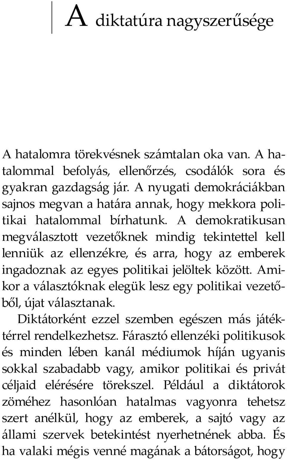 Miután több leleplezést követ en kiderült, hogy az ország bányászatának, telekommunikációs társaságainak és üzleti tevékenységeinek jelent s része a diktátor és családja kezében van, a parlament