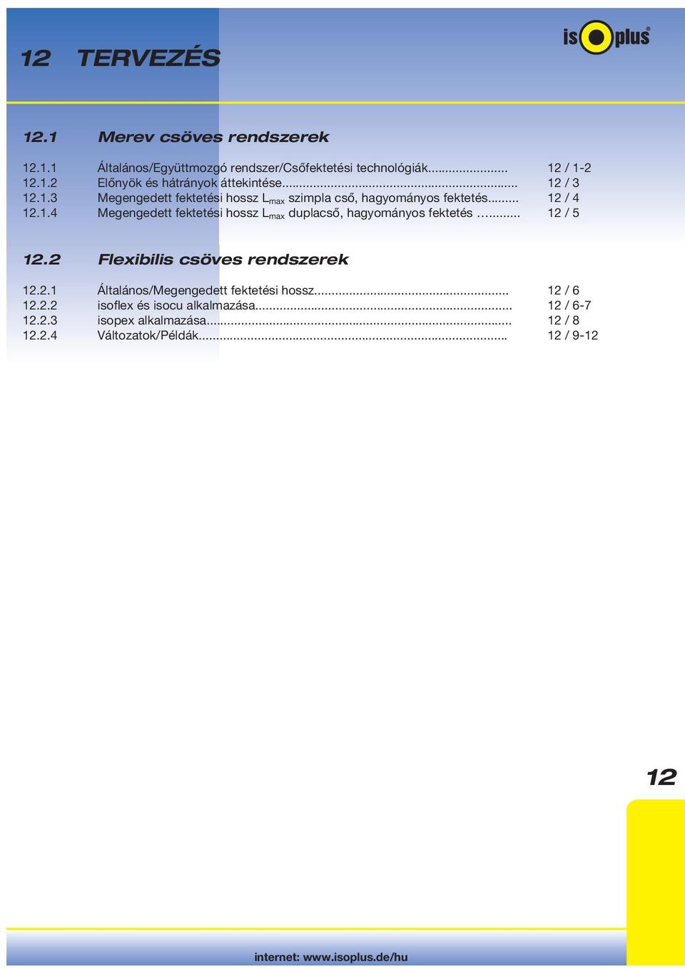 .. 12 / 5 12.2.1 Általános/Megengedett fektetési hossz... 12 / 6 12.2.2 isoflex és isocu alkalmazása... 12 / 6-7 12.2.3 isopex alkalmazása.