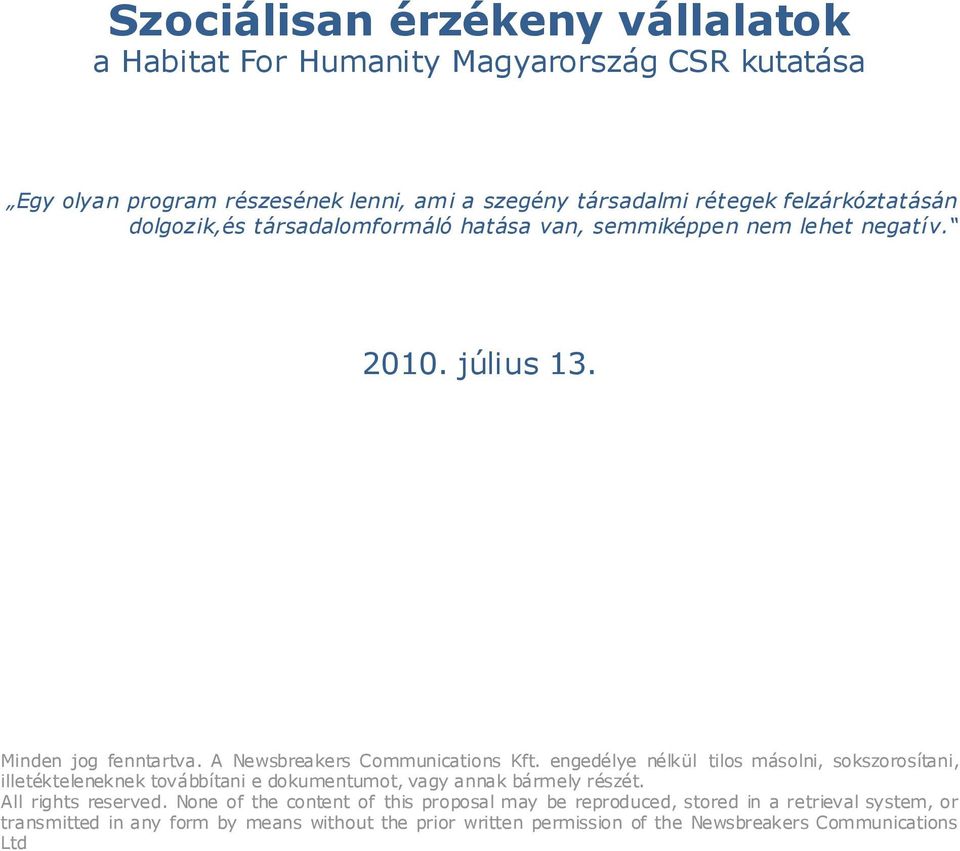 engedélye nélkül tilos másolni, sokszorosítani, illetékteleneknek továbbítani e dokumentumot, vagy annak bármely részét. All rights reserved.