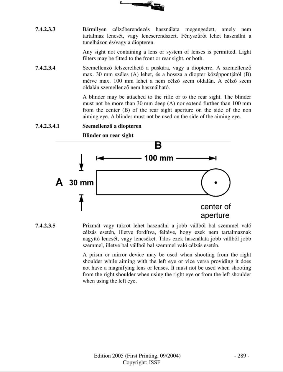 A szemellenzı max. 30 mm széles (A) lehet, és a hossza a diopter középpontjától (B) mérve max. 100 mm lehet a nem célzó szem oldalán. A célzó szem oldalán szemellenzı nem használható.