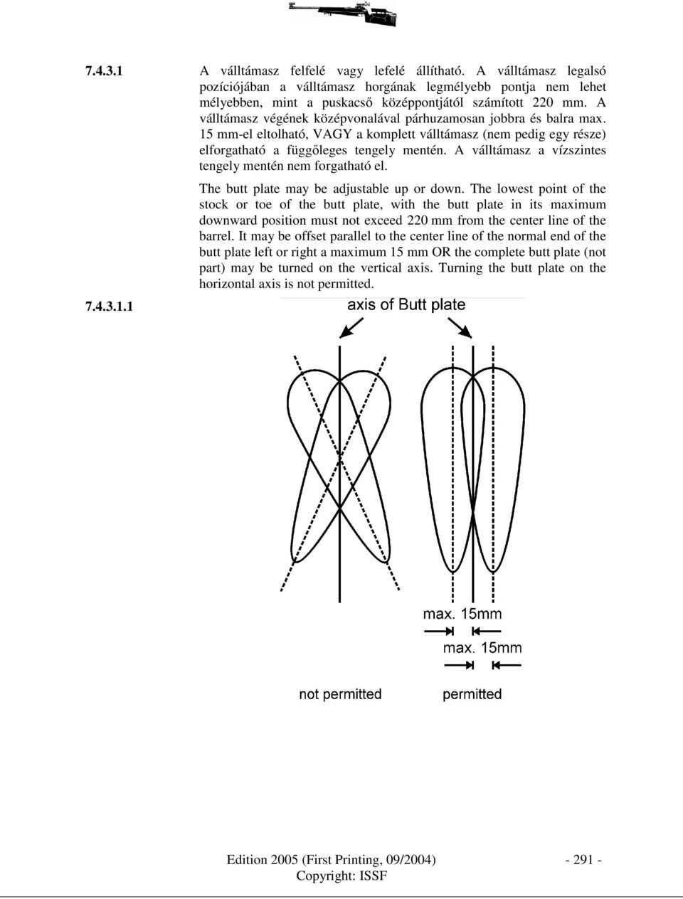 A válltámasz a vízszintes tengely mentén nem forgatható el. 7.4.3.1.1 The butt plate may be adjustable up or down.
