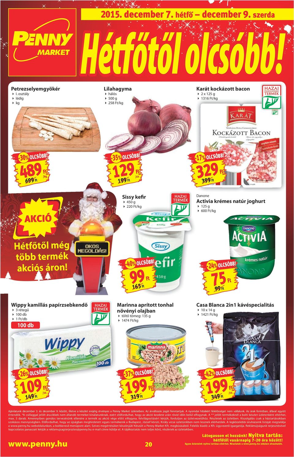 329 399 Sissy kefir Danone Activia krémes natúr joghurt 450 g 220 /kg Hétfőtől még több termék akciós áron! 125 g 600 /kg -40% olcsóbb!