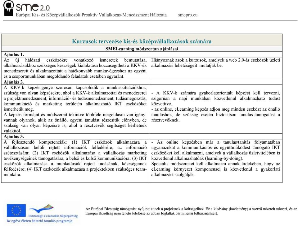 és a csoportmunkában megoldandó feladatok esetében egyaránt. Ajánlás 2.