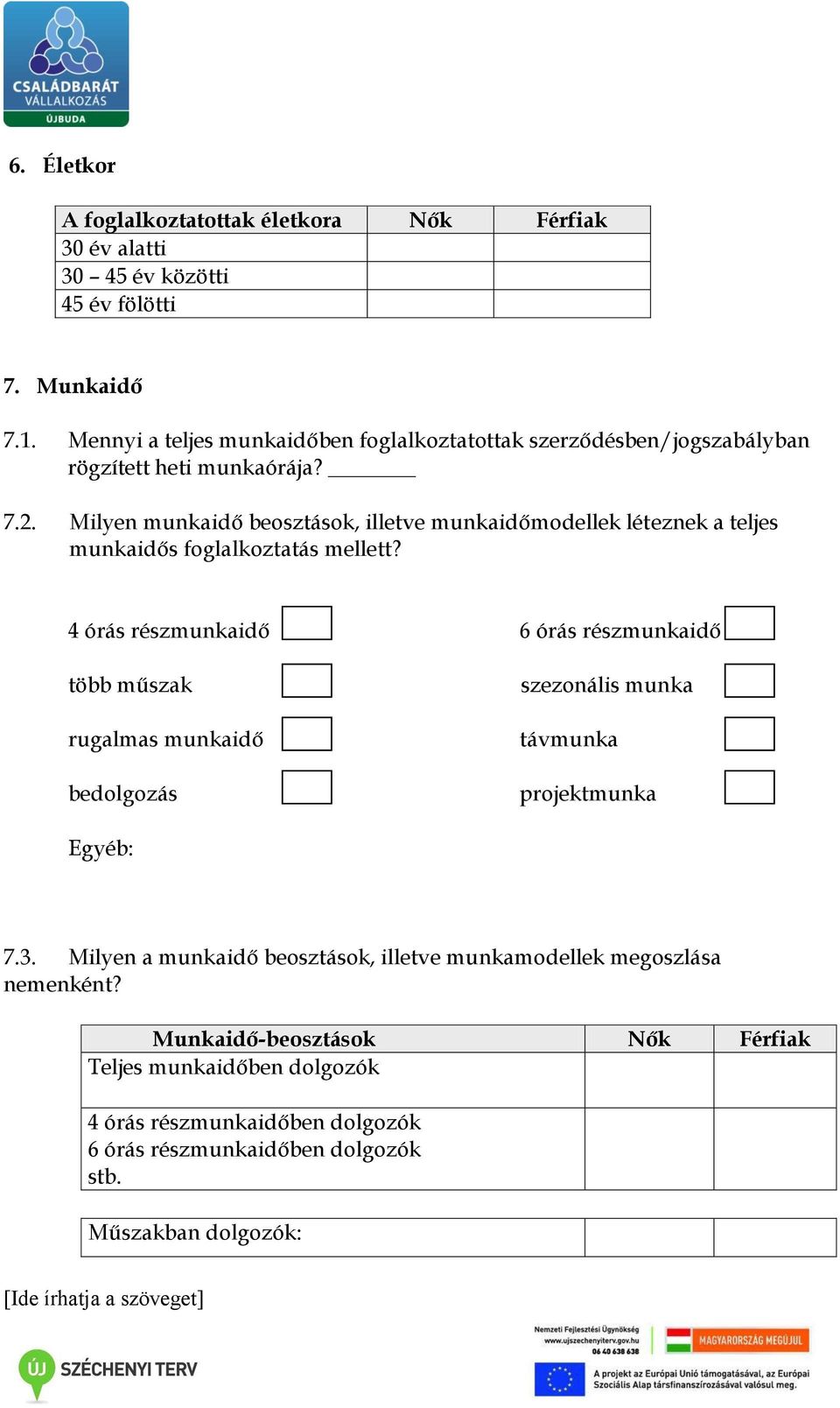 Milyen munkaidő beosztások, illetve munkaidőmodellek léteznek a teljes munkaidős foglalkoztatás mellett?